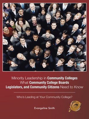 cover image of Minority Leadership in Community Colleges;What Community College Boards, Legislators, and Community Citizens Need to Know